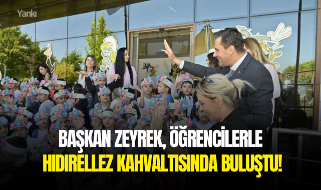 Başkan Zeyrek, öğrencilerle Hıdırellez kahvaltısında buluştu!