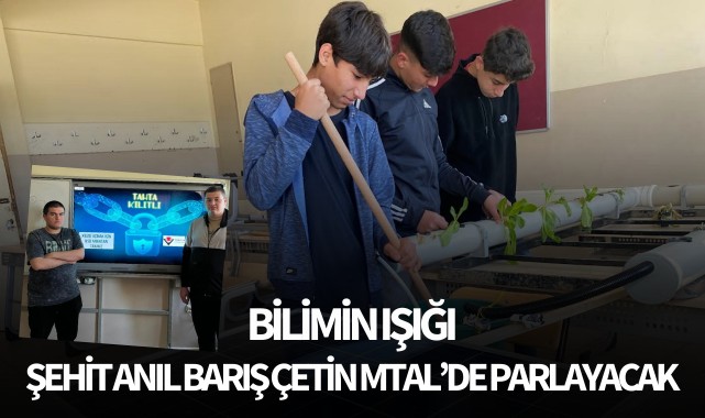 Bilimin ışığı Şehit Anıl Barış Çetin MTAL’de parlayacak
