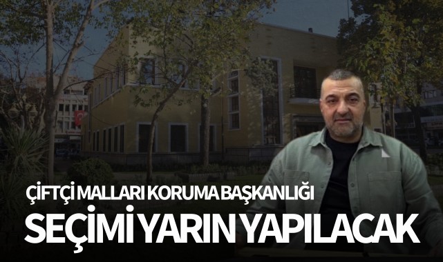 Çiftçi Malları Koruma Başkanlığı Seçimi yarın yapılacak