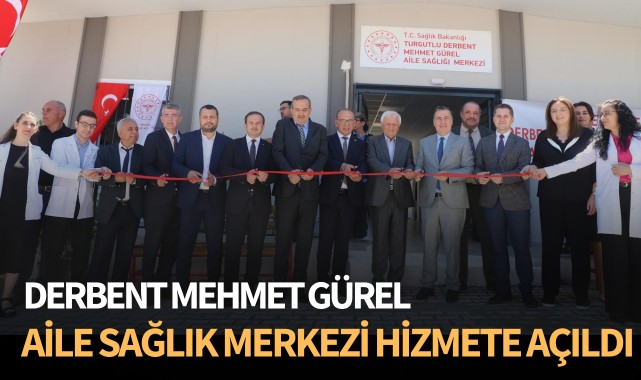 Derbent Mehmet Gürel Aile Sağlığı Merkezi hizmete açıldı