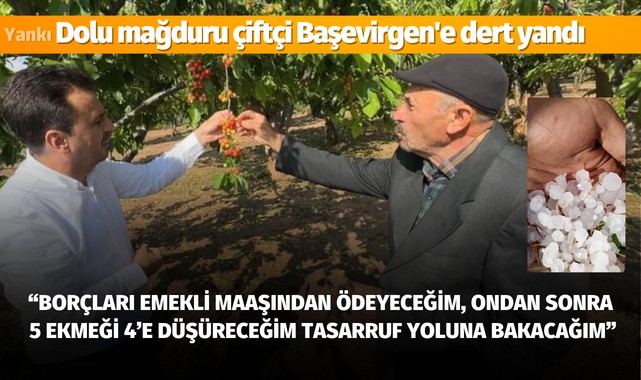 Dolu mağduru çiftçi Başevirgen'e dert yandı
