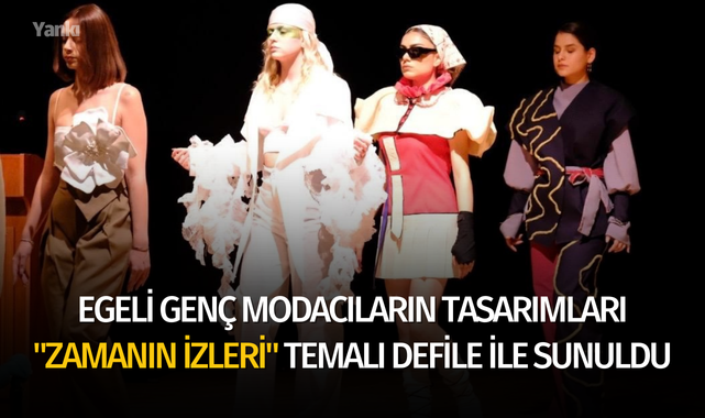 Egeli genç modacıların tasarımları "Zamanın İzleri" temalı defile ile sunuldu