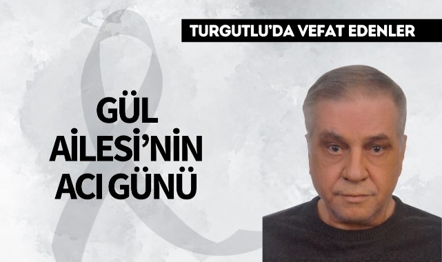 Gül Ailesi'nin Acı Günü