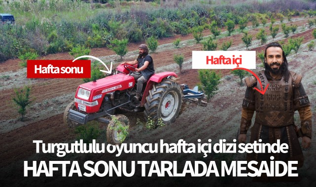 Hafta içi dizi setinde hafta sonu tarlada mesaide