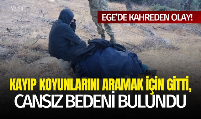 Kayıp koyunlarını aramak için gitti, cansız bedeni bulundu