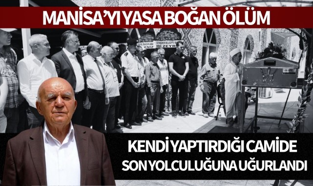 Kendi yaptırdığı camide son yolculuğuna uğurlandı