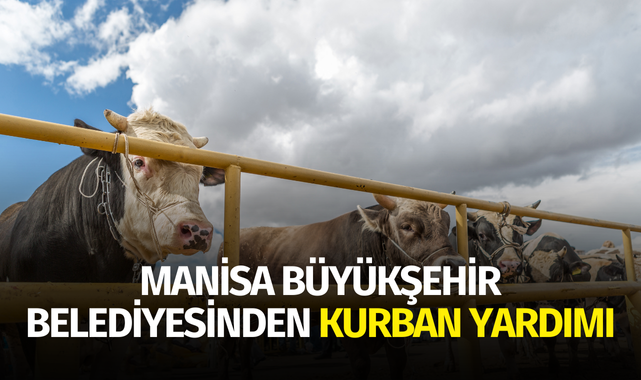 Manisa Büyükşehir Belediyesinden kurban yardımı