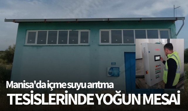 Manisa'da içme suyu arıtma tesislerinde yoğun mesai