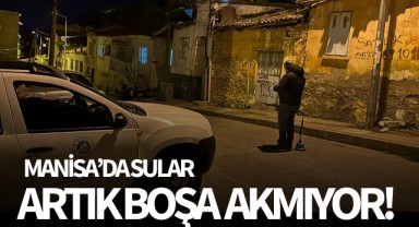 Manisa'da sular artık boşa akmıyor!