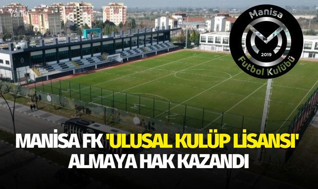 Manisa FK 'Ulusal Kulüp Lisansı' almaya hak kazandı