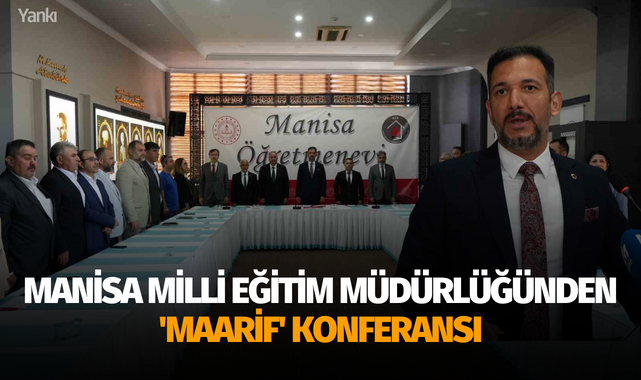 Manisa Milli Eğitim Müdürlüğünden 'Maarif' konferansı