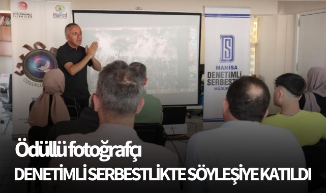 Ödüllü fotoğrafçı denetimli serbestlikte söyleşiye katıldı