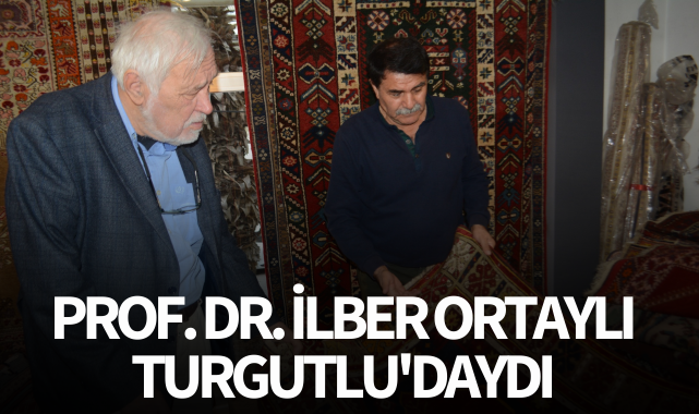 Prof. Dr. İlber Ortaylı Turgutlu'daydı