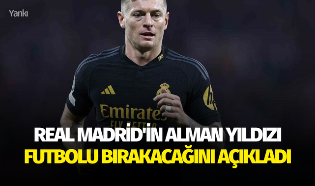 Real Madrid'in Alman yıldızı  futbolu bırakacağını açıkladı