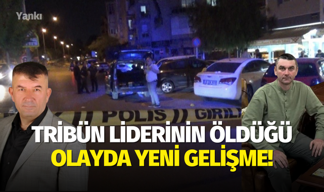 Tribün liderinin öldüğü olayda yeni gelişme!