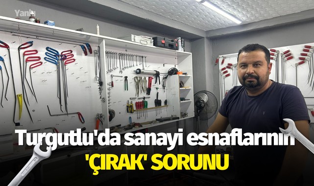 Turgutlu'da sanayi esnaflarının 'Çırak' sorunu
