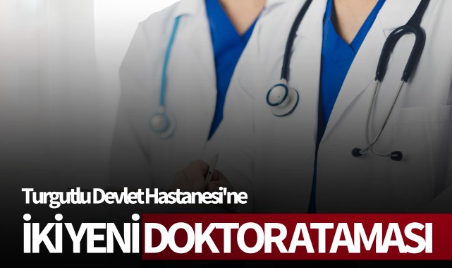 Turgutlu Devlet Hastanesi'ne iki yeni doktor ataması