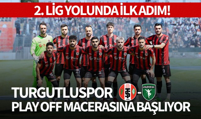 Turgutluspor, Play Off macerasına başlıyor