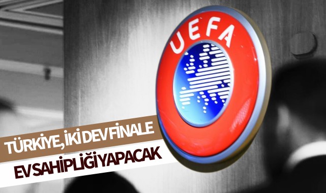 Türkiye, iki dev finale ev sahipliği yapacak
