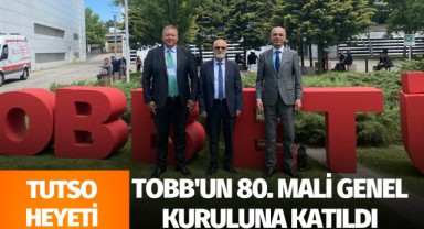 TUTSO heyeti TOBB'un 80. Mali Genel Kuruluna katıldı