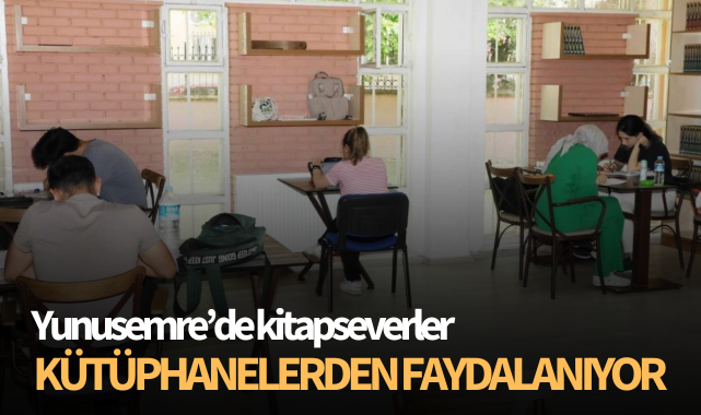 Yunusemre'de kitapseverler kütüphanelerden faydalanıyor
