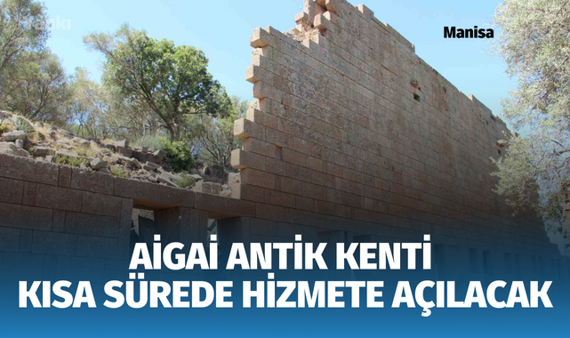 Aigai antik kenti kısa sürede hizmete açılacak