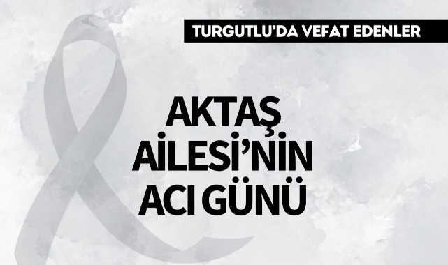 Aktaş Ailesi'nin Acı Günü