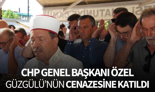 CHP Genel Başkanı Özel, Güzgülü'nün cenazesine katıldı