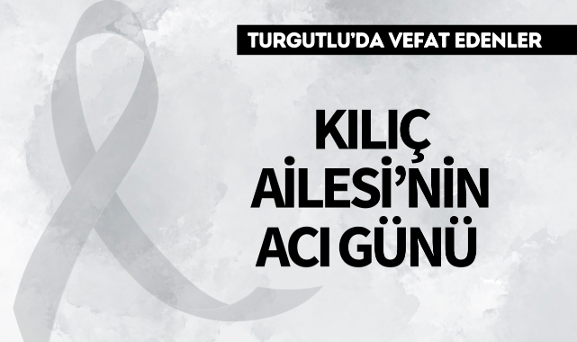 Kılıç Ailesi'nin Acı Günü