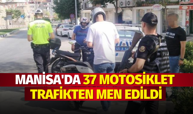 Manisa'da 37 motosiklet trafikten men edildi