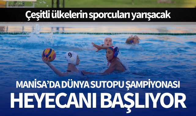 Manisa'da Dünya Sutopu Şampiyonası Heyecanı