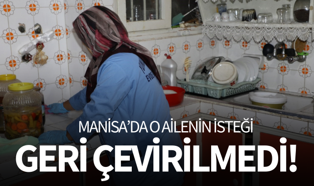 Manisa'da o ailenin isteği geri çevirilmedi!