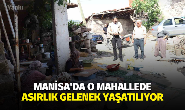 Manisa'da o mahallede asırlık gelenek yaşatılıyor