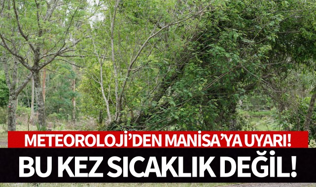 Meteoroloji Manisa'yı uyardı!