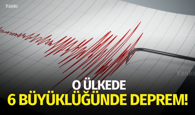 O ülkede 6 büyüklüğünde deprem!