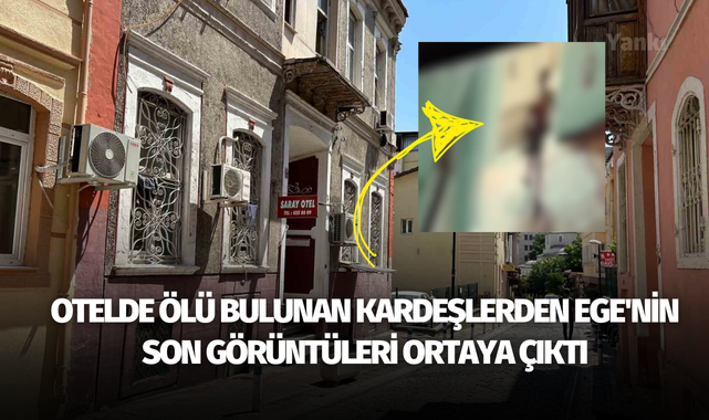 Otelde ölü bulunan kardeşlerden Ege'nin son görüntüleri ortaya çıktı