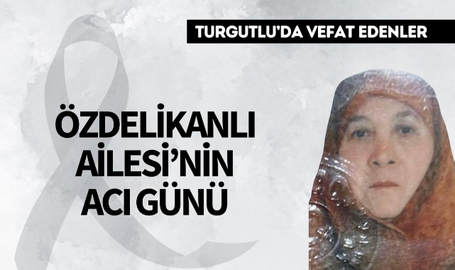 Özdelikanlı Ailesi’nin Acı Günü