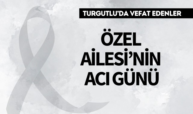 Özel Ailesi'nin Acı Günü