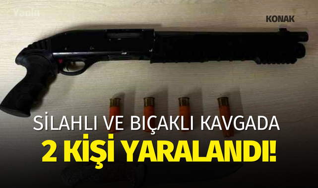 Silahlı ve bıçaklı kavgada 2 kişi yaralandı!