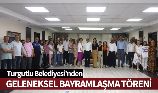 Turgutlu Belediyesinde Geleneksel Bayramlaşma Töreni Yapıldı