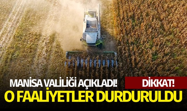 Valilik açıkladı! Manisa’da o işlem durduruldu