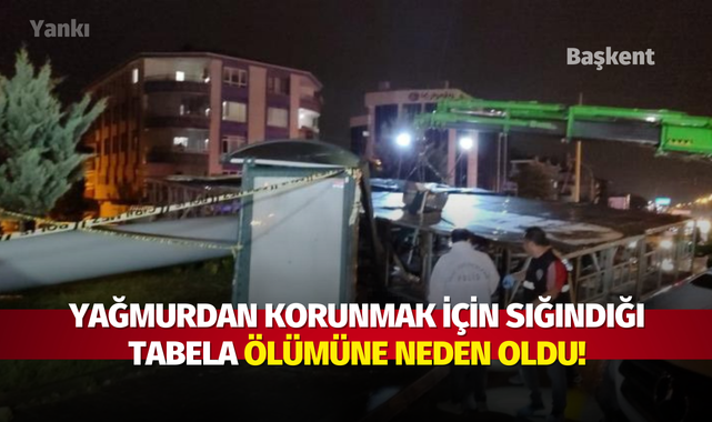 Yağmurdan korunmak için sığındığı tabela ölümüne neden oldu