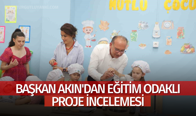 Başkan Akın'dan eğitim odaklı proje incelemesi