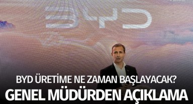 BYD Üretime Ne Zaman Başlayacak?