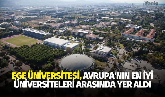 Ege Üniversitesi, Avrupa'nın en iyi üniversiteleri arasında yer aldı