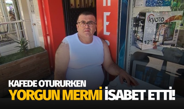 Kafede oturan vatandaşa yorgun mermi isabet etti
