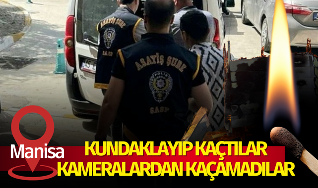 Kundaklayıp kaçtılar kameralardan kaçamadılar!