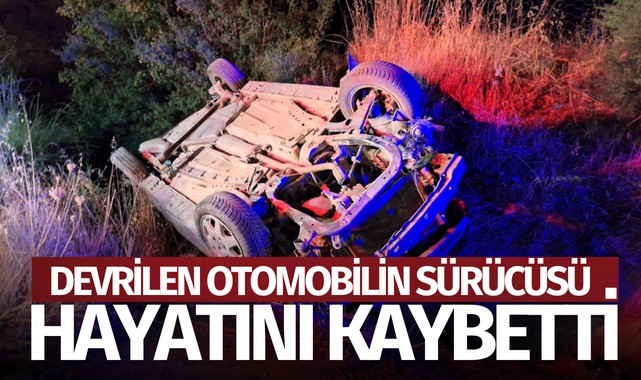 Manisa'da devrilen otomobilin sürücüsü öldü