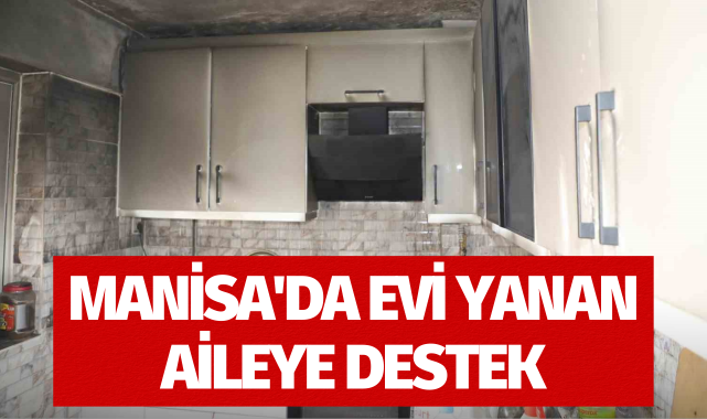 Manisa'da evi yanan aileye destek