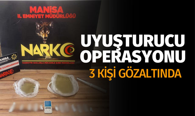 Manisa'da uyuşturucu operasyonu